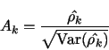 \begin{displaymath}
A_k = \frac{\hat{\rho_k}}{\sqrt{\mbox{Var}(\hat{\rho_k})}}
\end{displaymath}