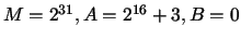 $M=2^{31},A=2^{16}+3,B=0$